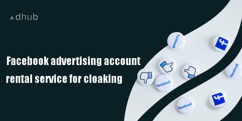 Facebook advertising account rental service for cloaking