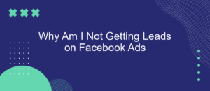 why am i not getting leads on facebook ads